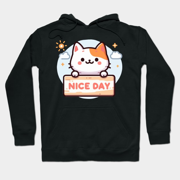 Cute Kitten's Greeting. Kitten's says "NICE DAY" Hoodie by T-Shirt Paradise